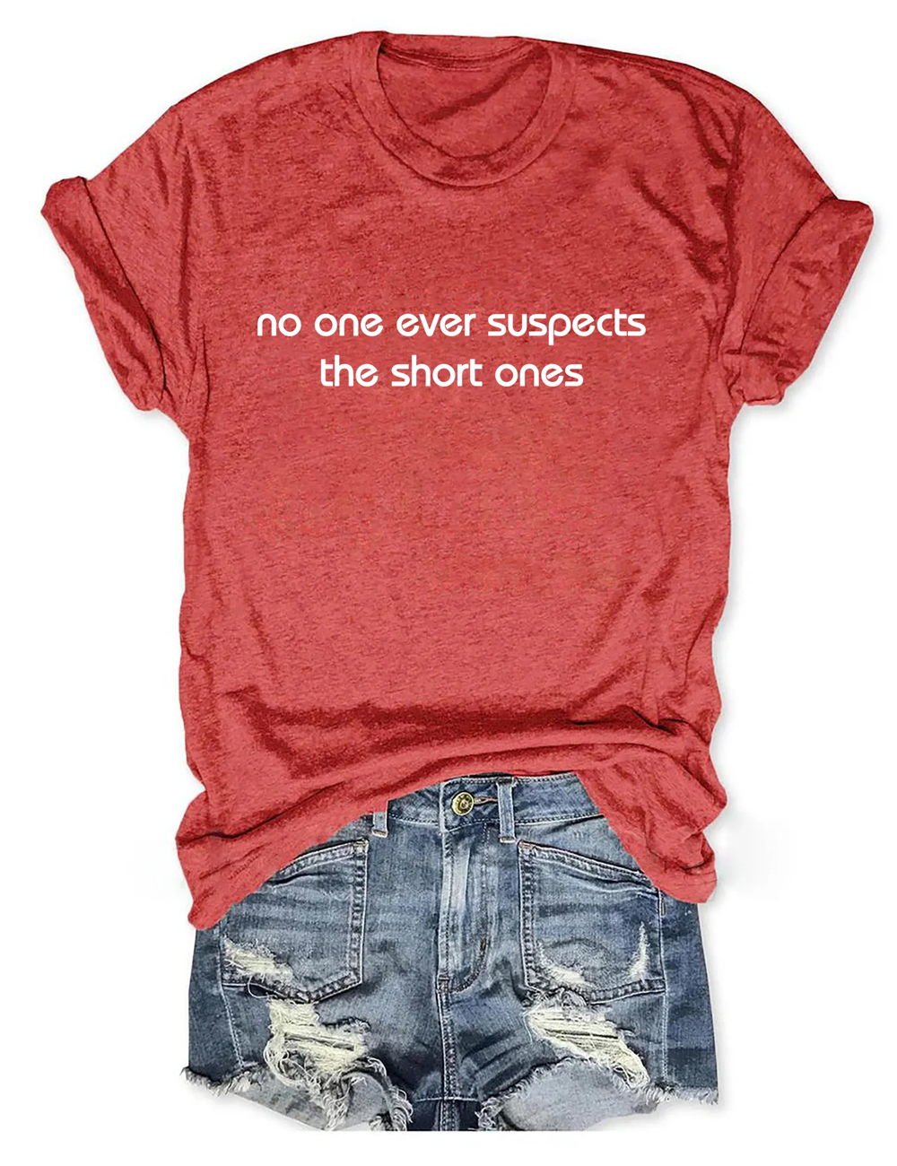 No One Ever Suspect The Short One T-Shirt