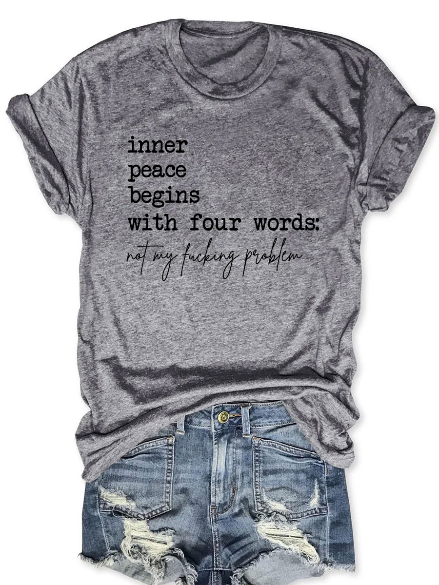 Inner Peace Begins With Four Words Not My Fucking Problem T-shirt