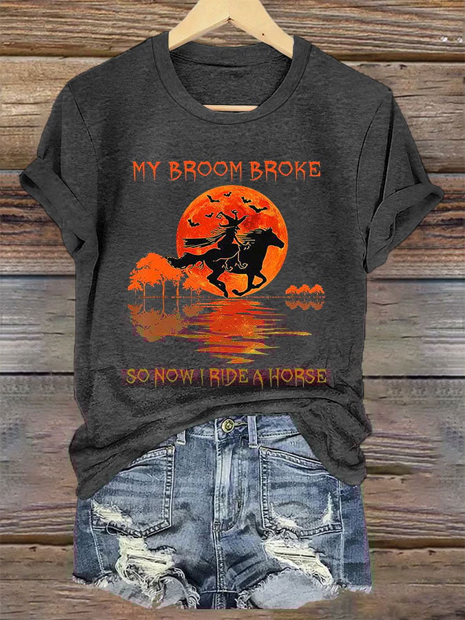 Women's My Broom Broke So Now I Ride A Horse Print Crew Neck T-Shirt