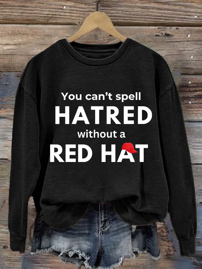 Women's You Can't Spell Hatred Without Red Hat Print Round Neck Sweatshirt