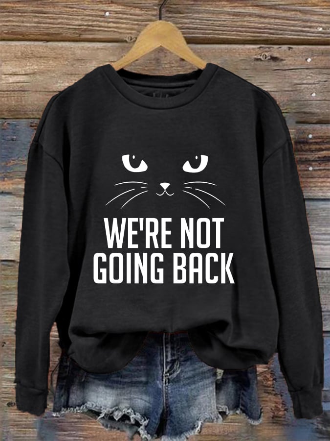 Women's We Are Not Going Back Cat Print Crew Neck Sweatshirt