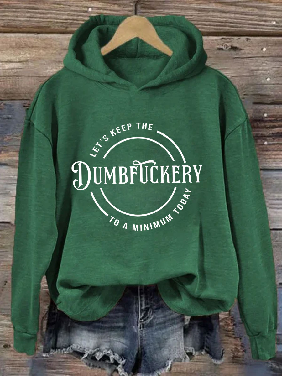 Let's Keep The Dumbfuckery To A Minimum Today Hoodie