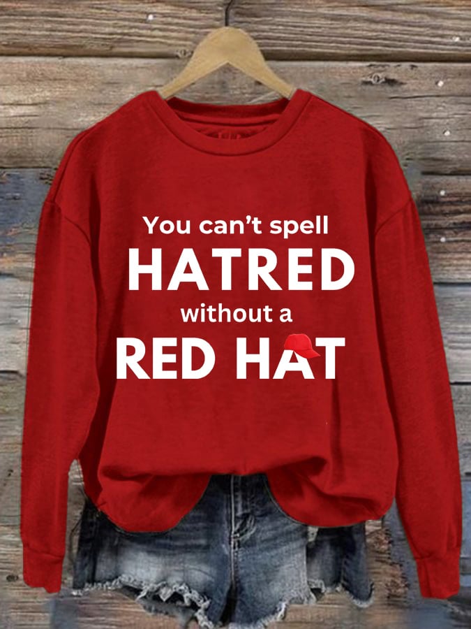 Women's You Can't Spell Hatred Without Red Hat Print Round Neck Sweatshirt
