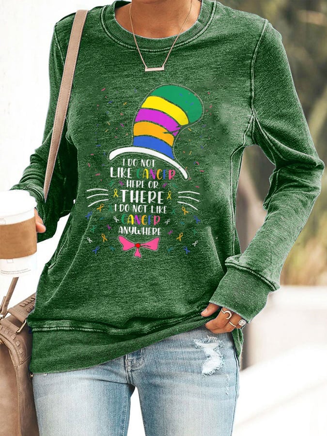 Women's Cancer Awarenes I Do Not Like Cancer Here Or There Printed Sweatshirt