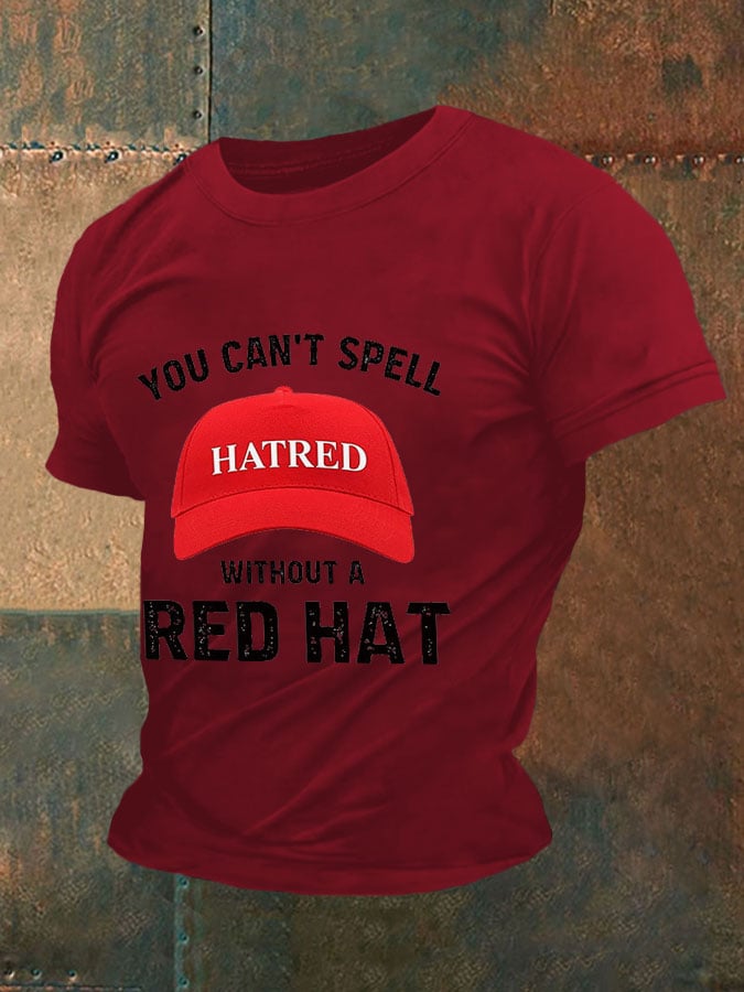 Men's You can't spell hatred without a red hat T-shirt