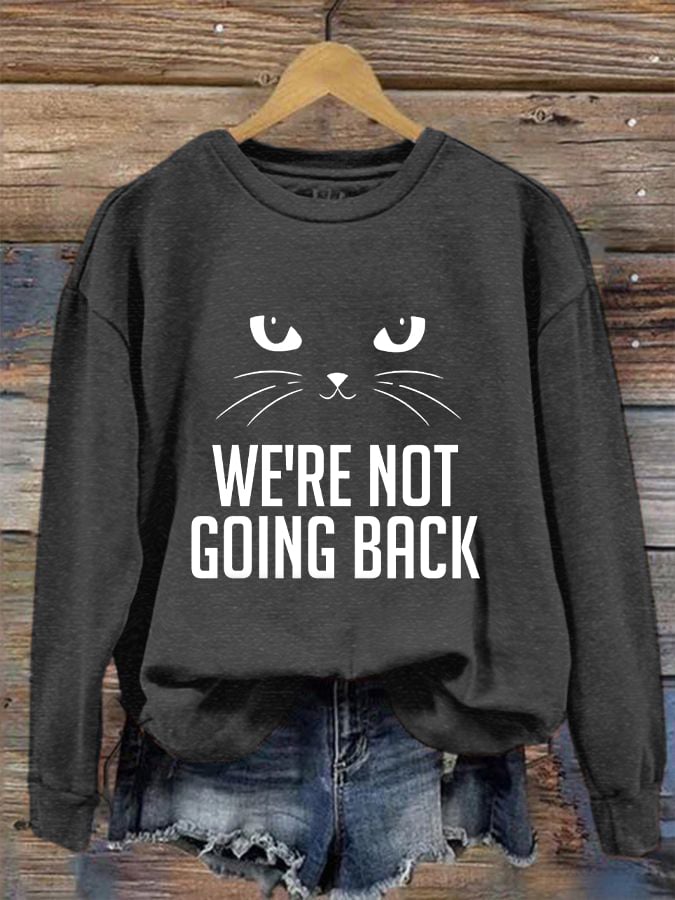 Women's We Are Not Going Back Cat Print Crew Neck Sweatshirt