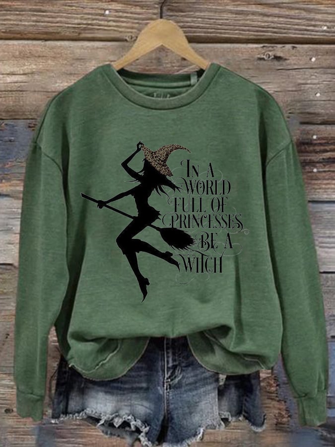Women's Clothing Become A Witch In A World Full Of Princesses Printed Sweatshirt