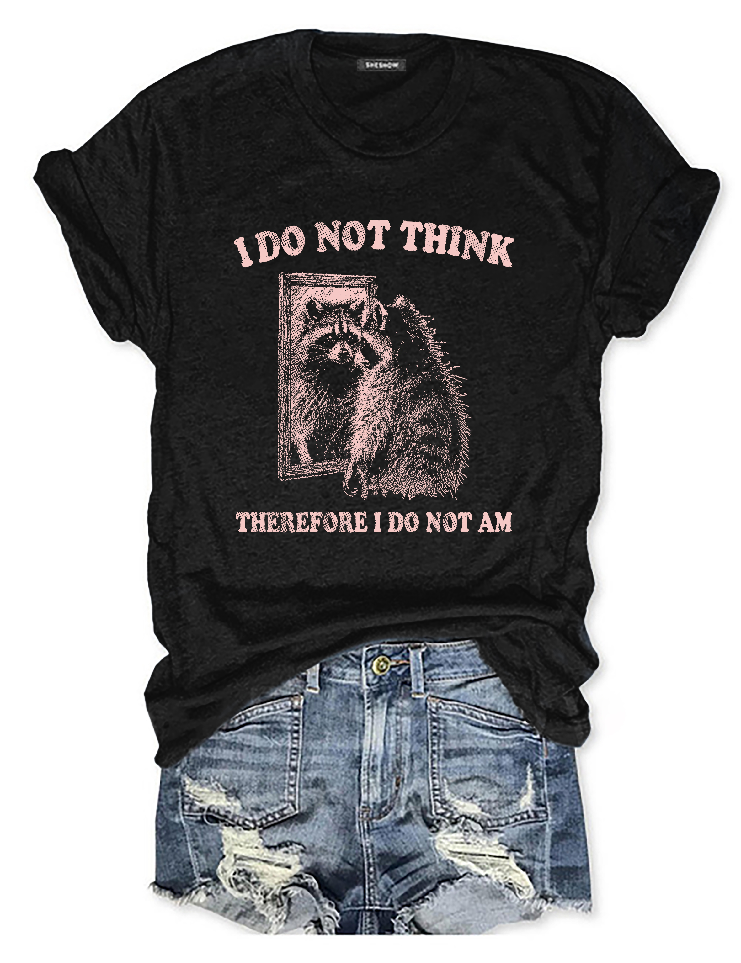 I Do Not Think Therefore I Do Not Am T-Shirt
