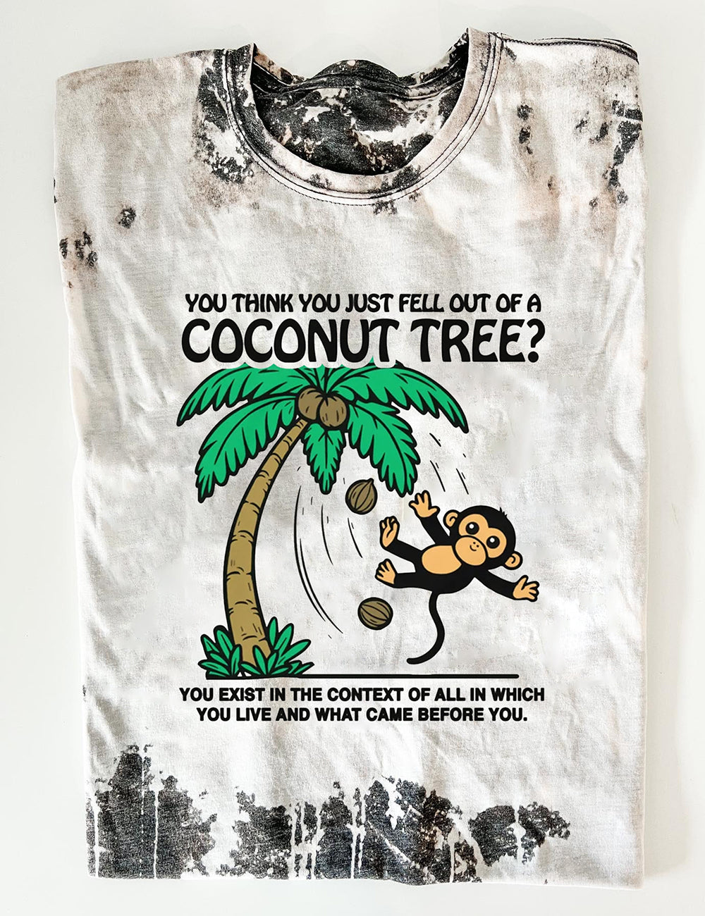 You Think You Just Feel Out Of A Coconut Tree Tee