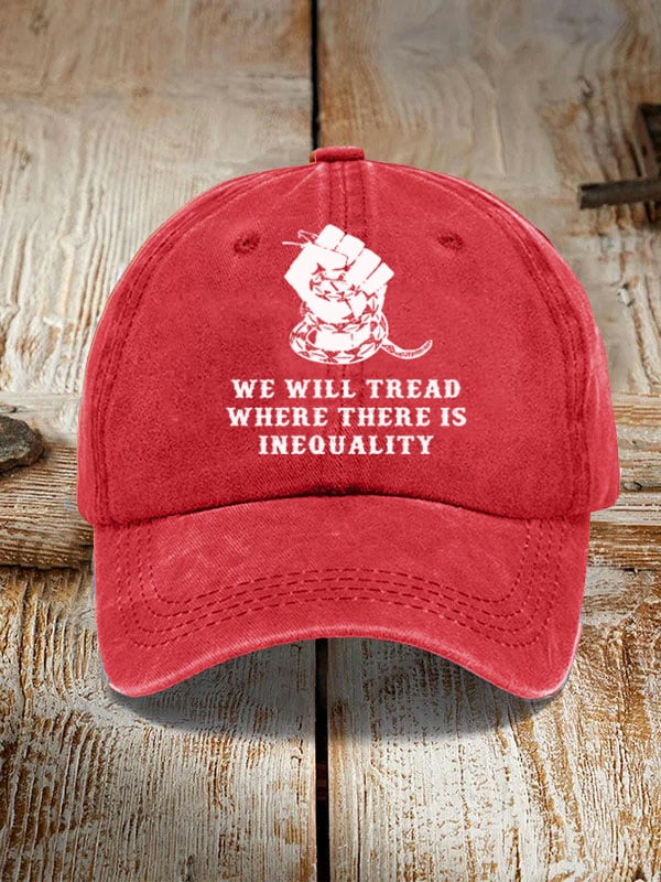 WE WILL TREAD Where There Is Inequality Hat