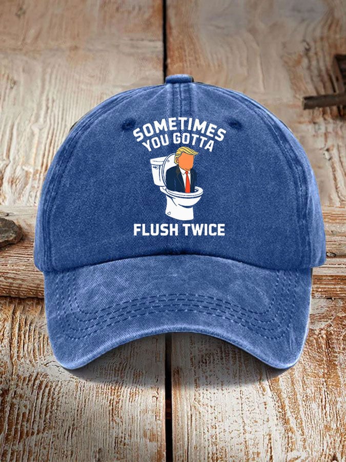 Sometimes You Gotta Flush Twice Print Hat