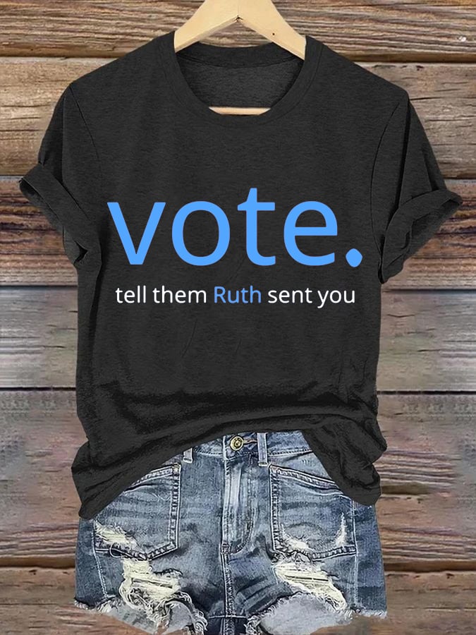 Women's Vote Like Ruth Sent You Print Casual T-Shirt