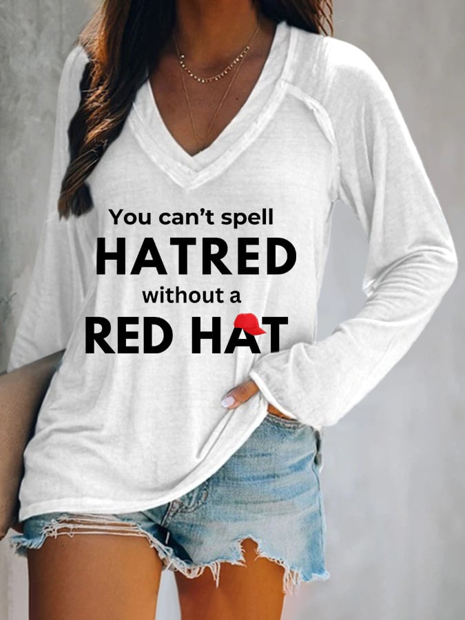 Women's You Can't Spell Hatred Without Red Hat Printed Long Sleeve T-Shirt
