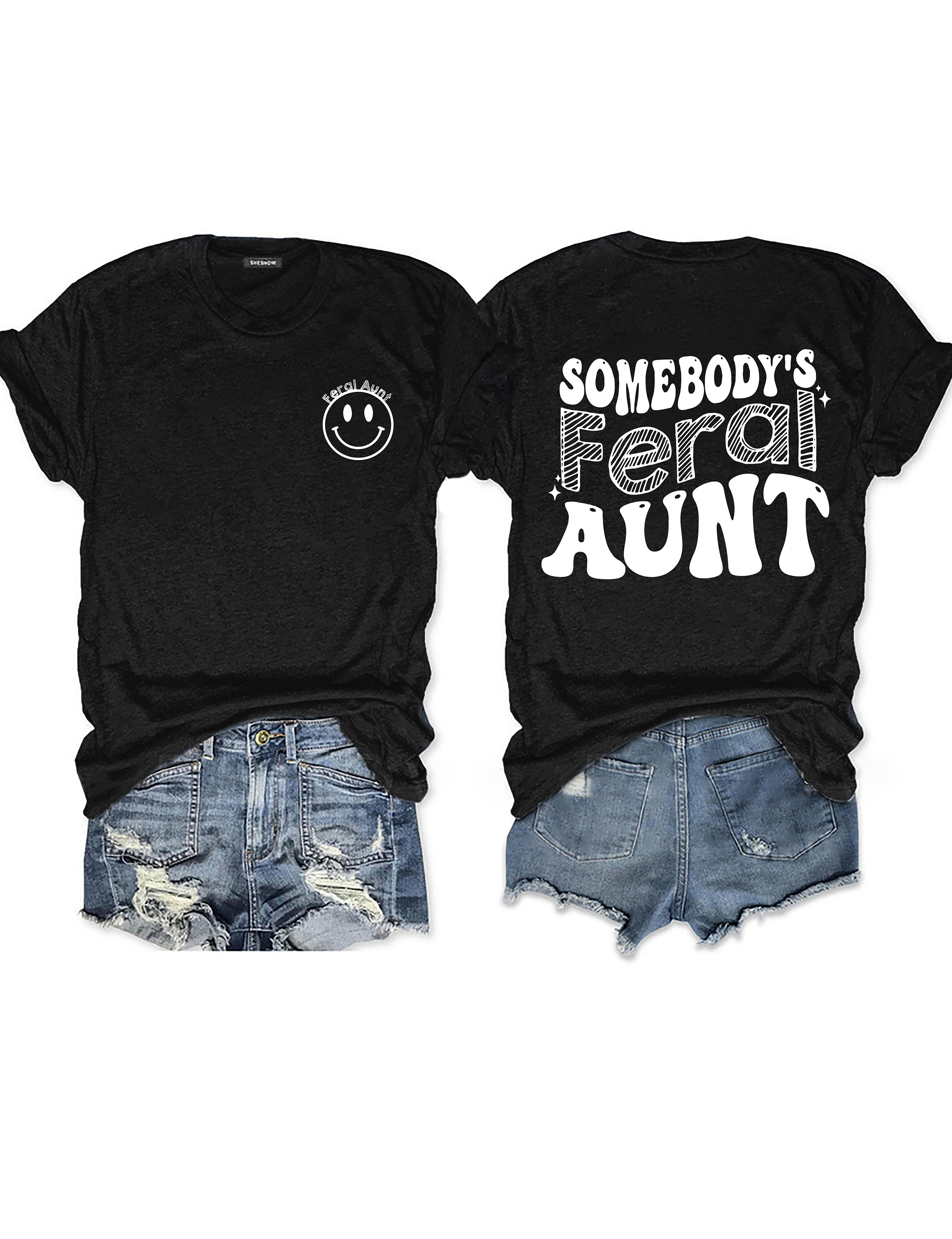 Somebody’s Feral Aunt T-shirt
