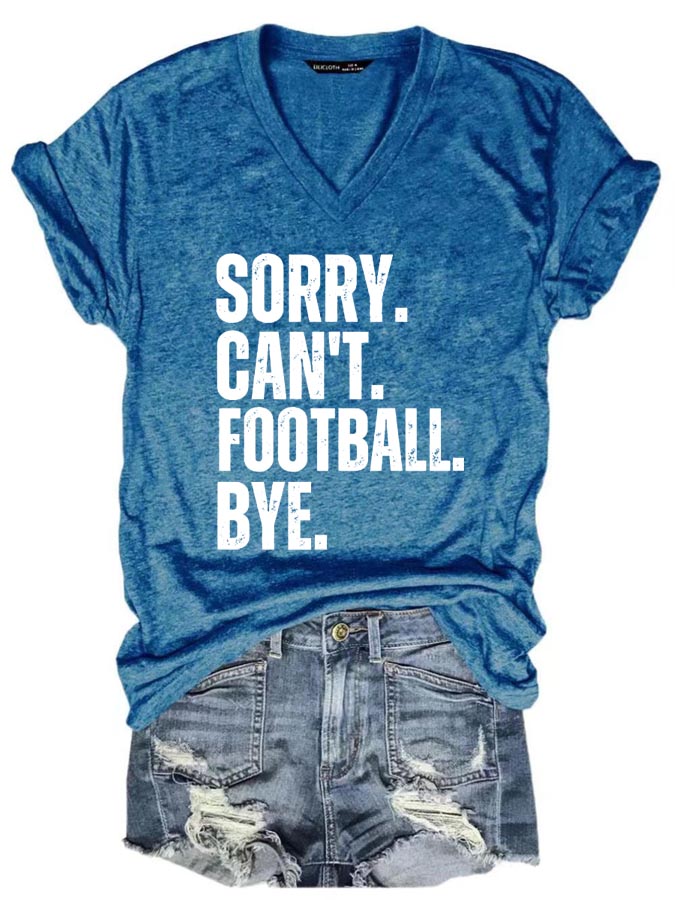Sorry Can't Football Bye V-neck T-shirt