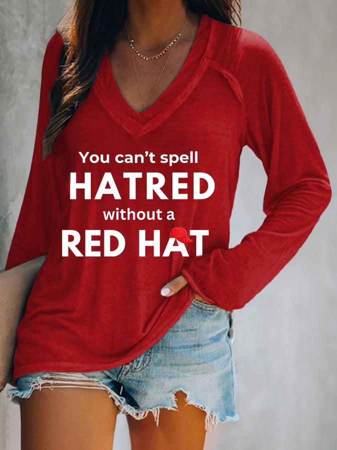 Women's You Can't Spell Hatred Without Red Hat Printed Long Sleeve T-Shirt