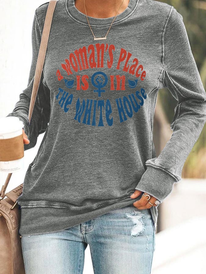 Women's A Woman's Place is in The White House Sweatshirt