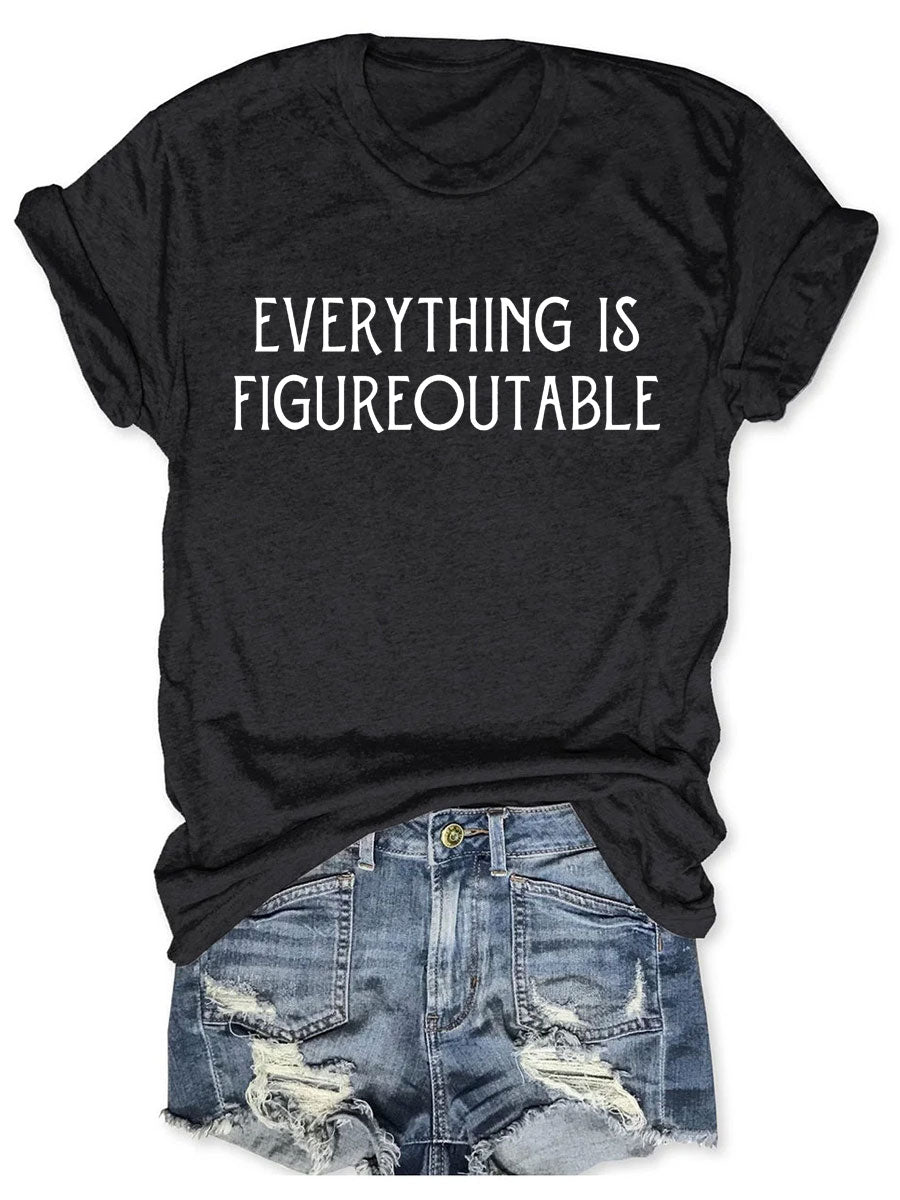 Everything Is Figureoutable T-shirt