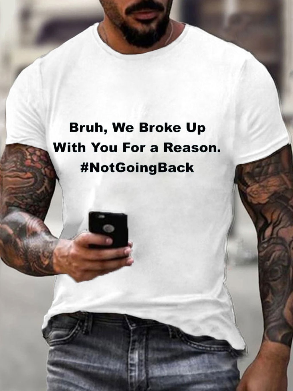 Men's Bruh We Broke Up With You For A Reason Not Going Back Print T-Shirt