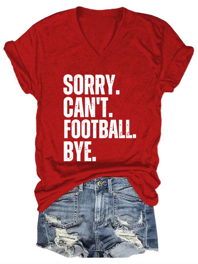 Sorry Can't Football Bye V-neck T-shirt