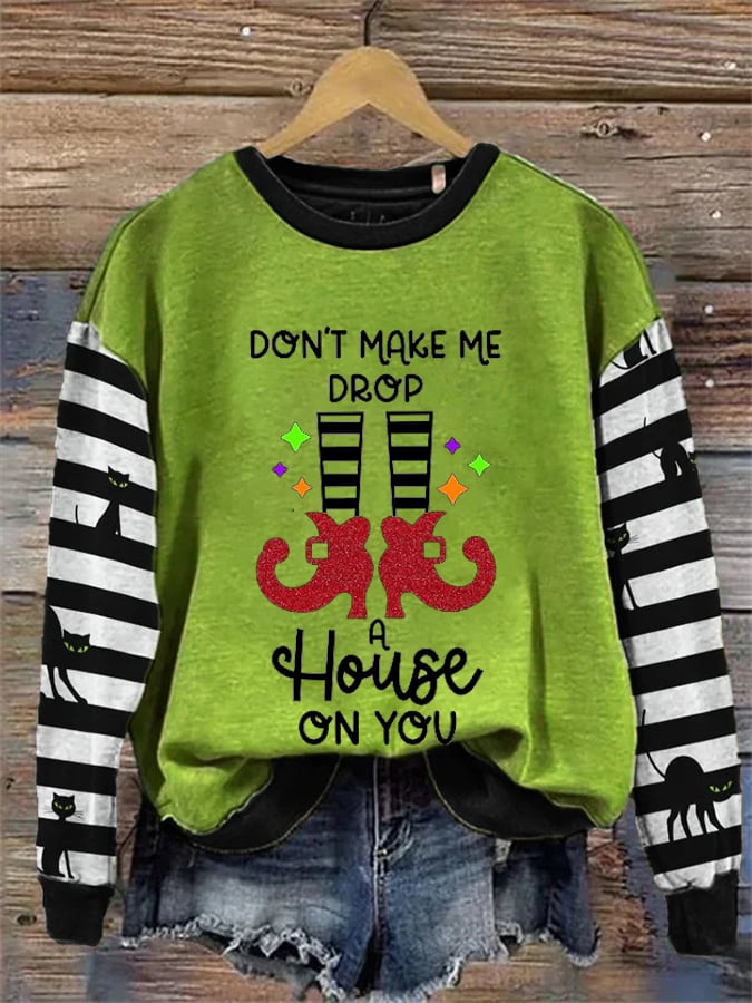 Women's Don'T Make Me Drop A House On You Print Crew Neck Sweatshirt