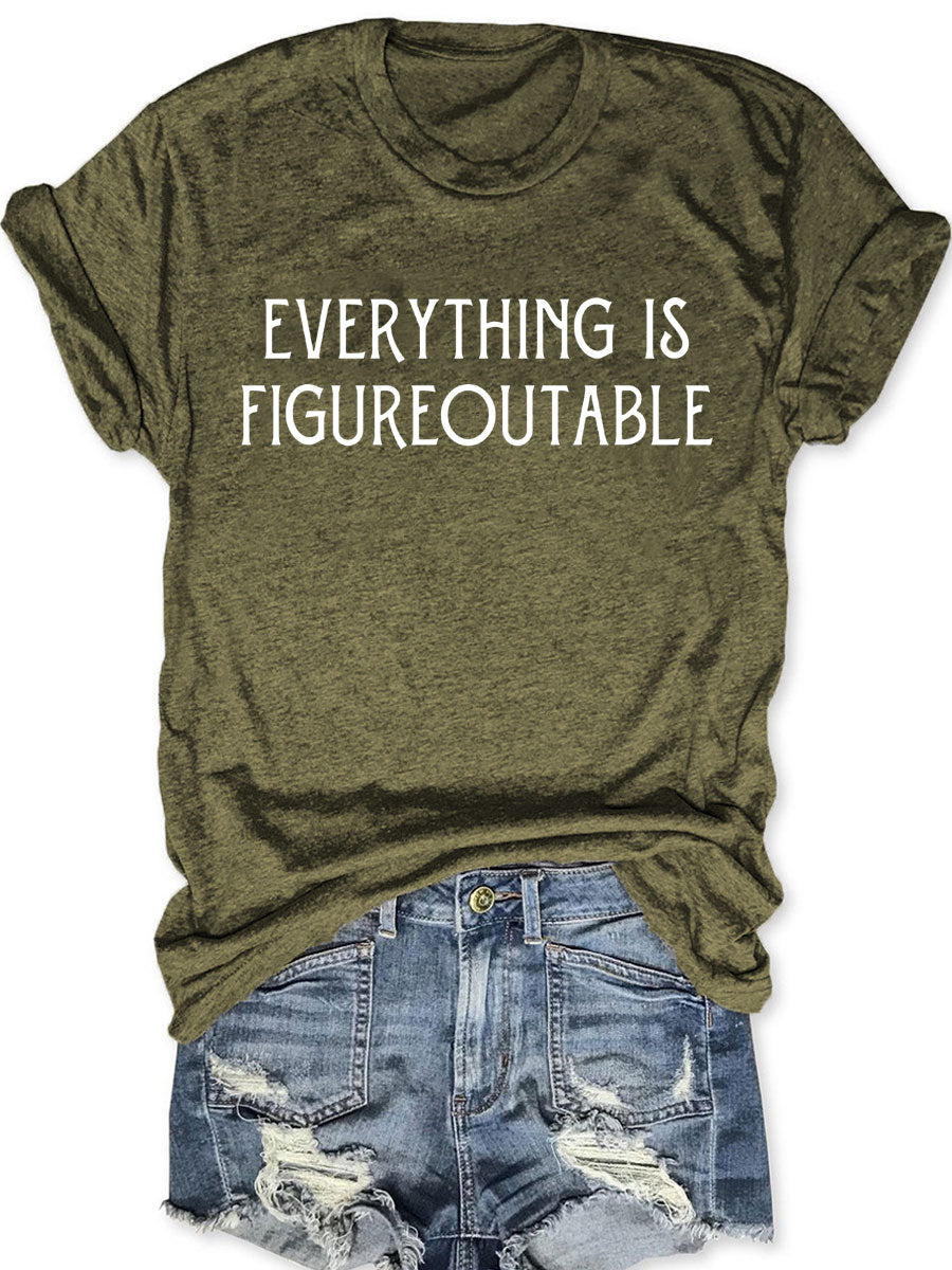 Everything Is Figureoutable T-shirt