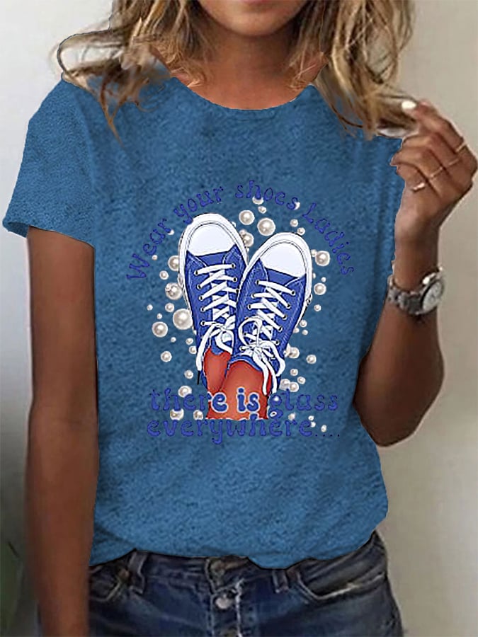 Women's Wear Your Shoes,Ladies There Is Glass Everywhere Casual Tee