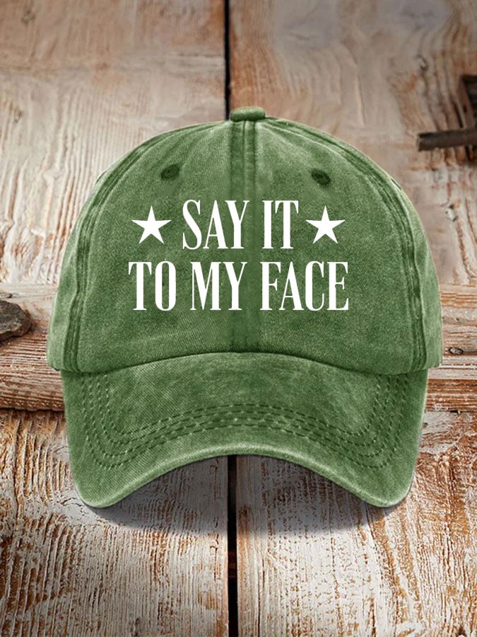 Say It To My Face Hat