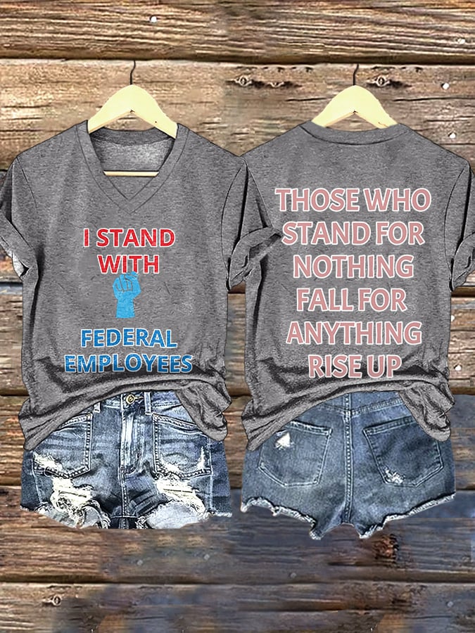 V-neck Retro I Stand With Federal Employees. Those Who Stand For Nothing Fall For Anything. Rise Up Print T-Shirt