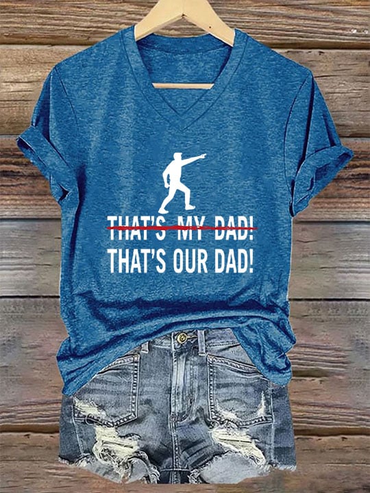 Women's That's My Dad, That's Our Dad Print T-Shirt