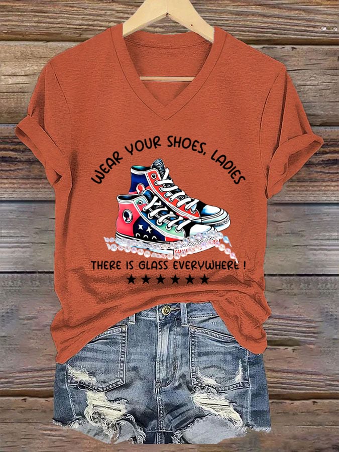 Women's Wear Your Shoes,Ladies There Is Glass Everywhere Casual Tee