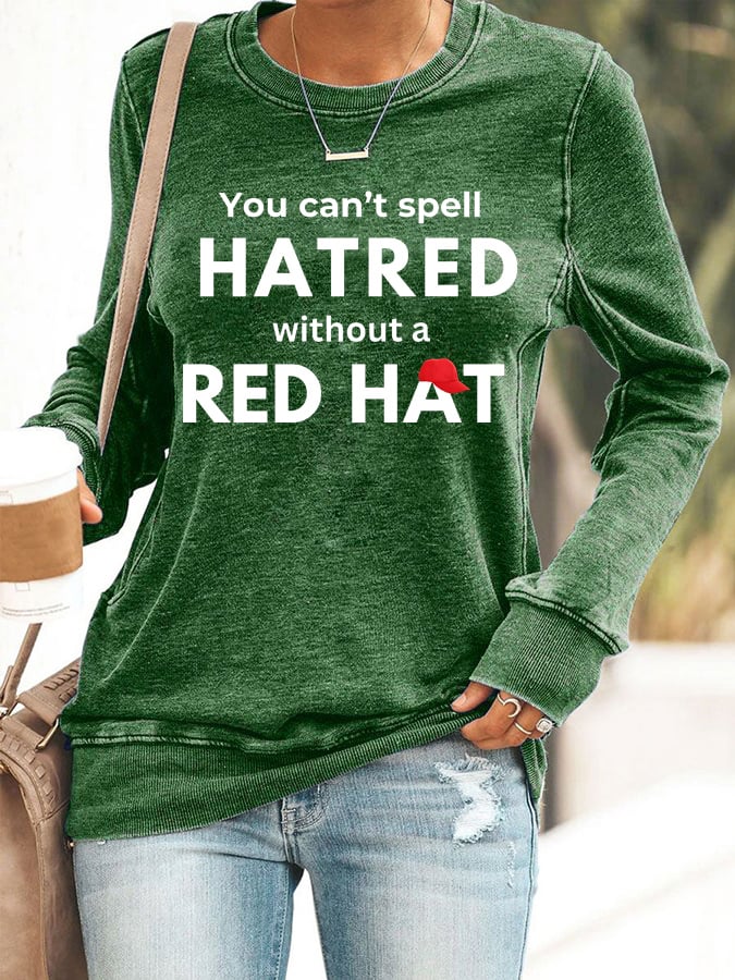 Women's You Can't Spell Hatred Without Red Hat Printed Casual Sweatshirt