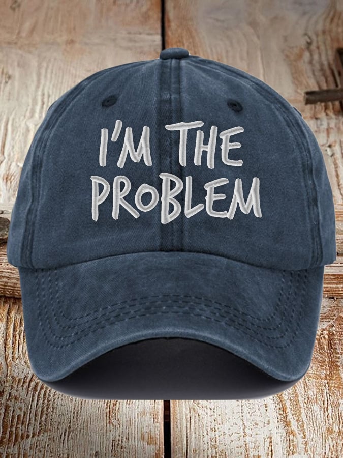 I'm The Problem Print Baseball Cap