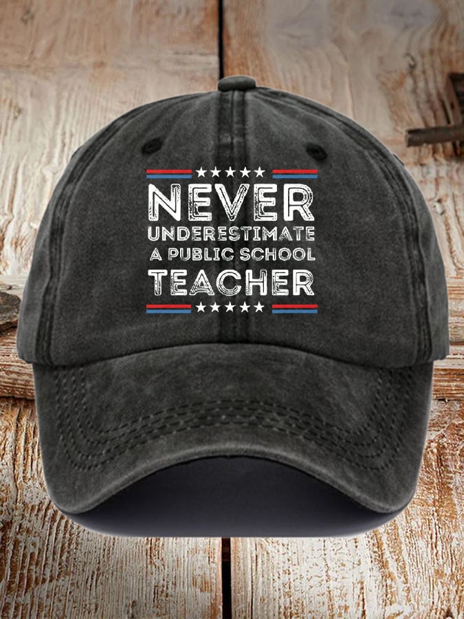 Unisex Never-Underestimate-A-Public-School-Teacher Printed Hat