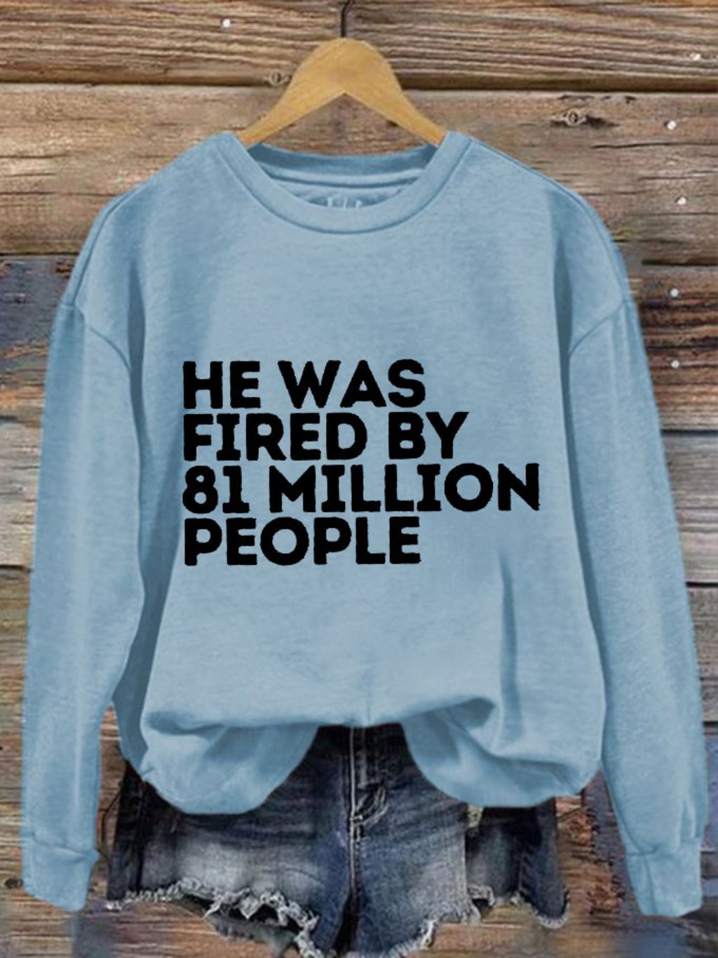Women's He Was Fired By 81 Million People Printed Sweatshirt