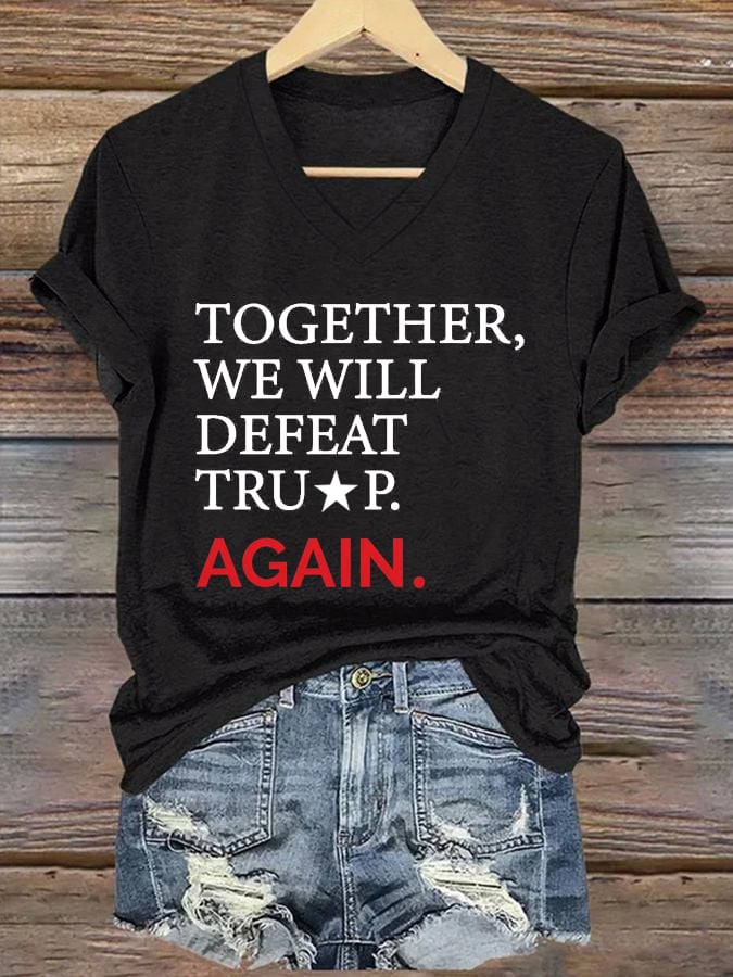 Women's Together, We Will Defeat ... Again Print V-Neck T-Shirt