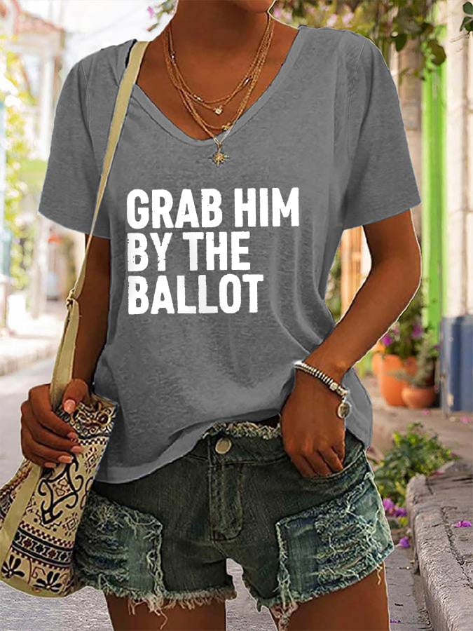 Women's Grab Him By The Ballot Print V-Neck T-Shirt
