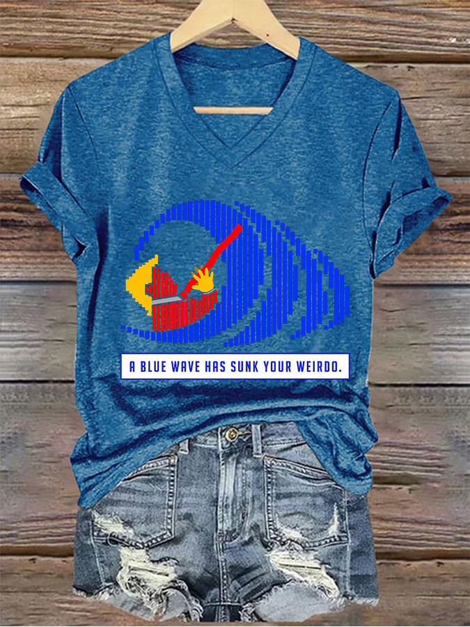 Women's Funny A BLUE WAVE HAS SUNK YOUR WEIRDO. Print T-Shirt