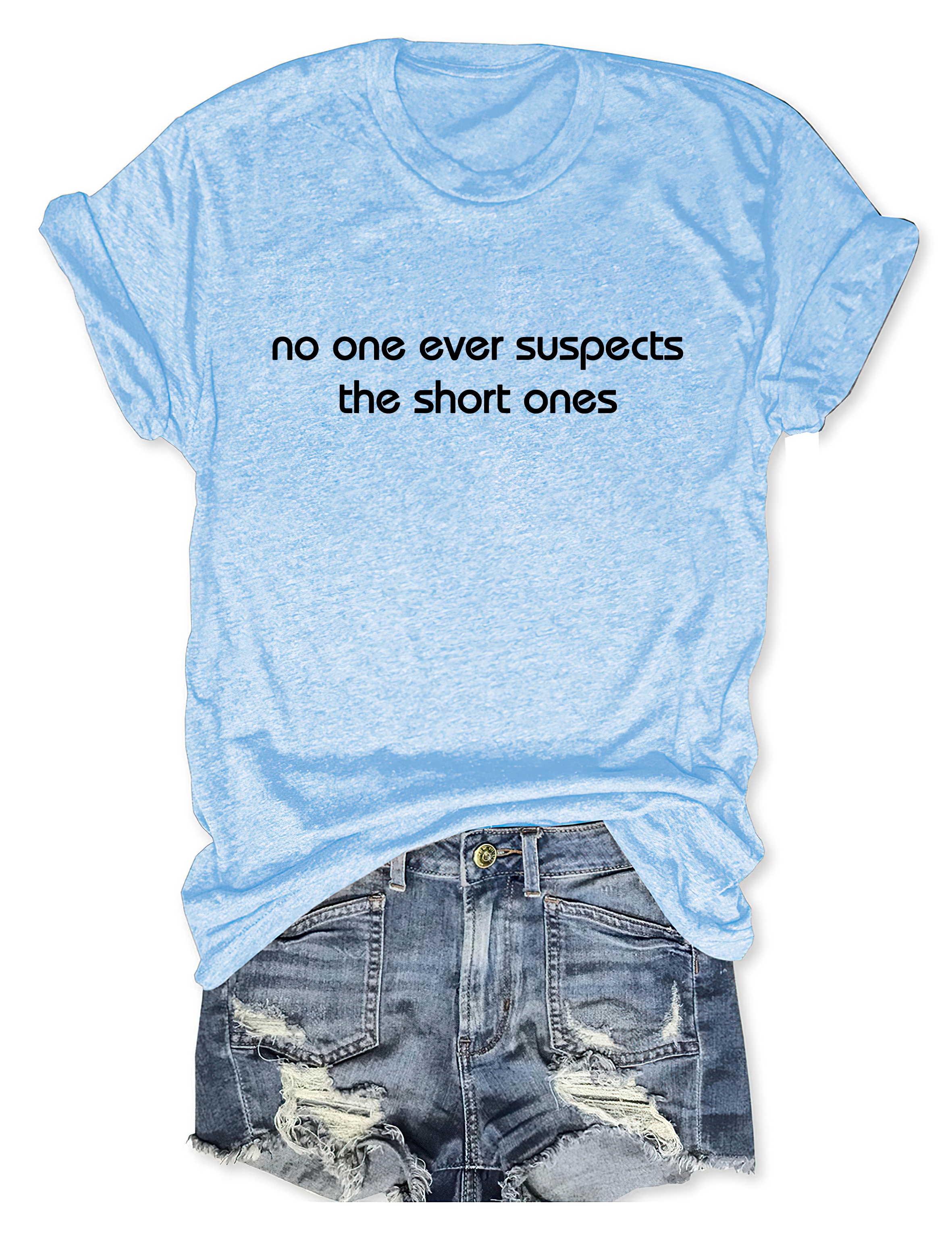 No One Ever Suspect The Short One T-Shirt