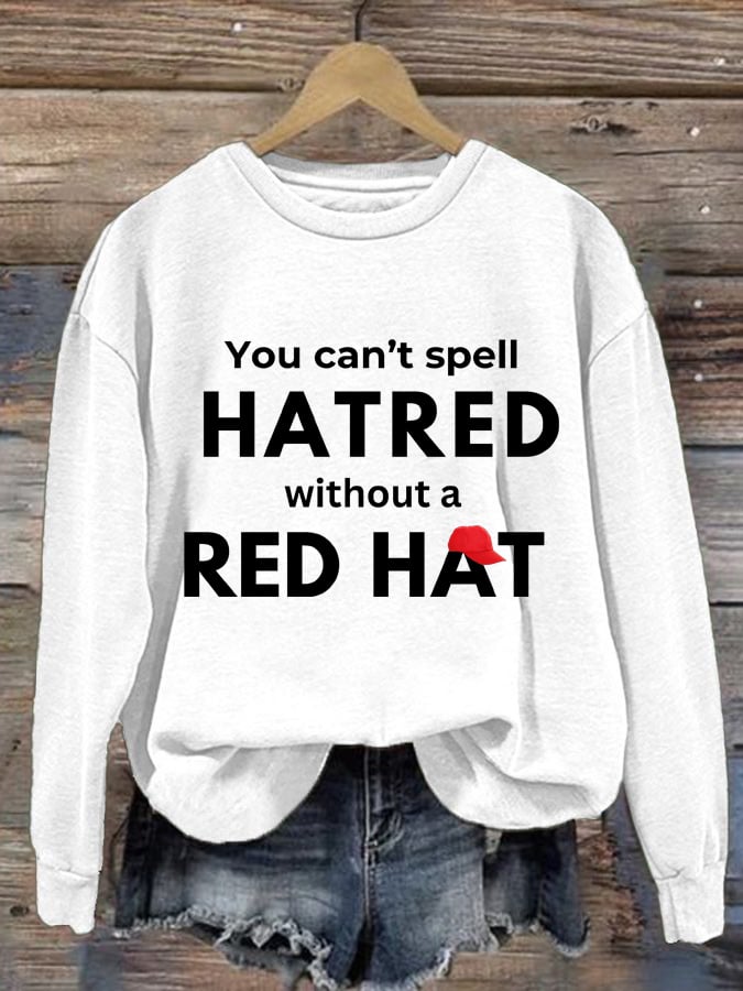 Women's You Can't Spell Hatred Without Red Hat Print Round Neck Sweatshirt