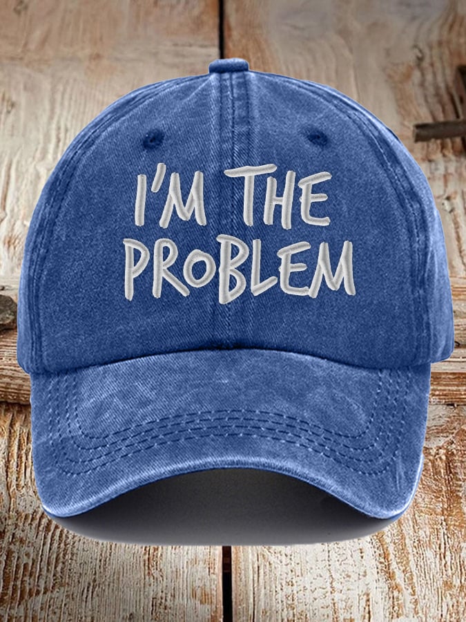 I'm The Problem Print Baseball Cap