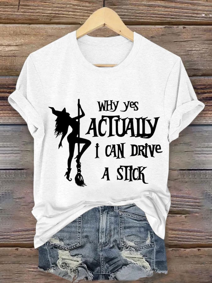 Women's Halloween Why Yes Actually I Can Drive A Stick Print Crew Neck T-Shirt