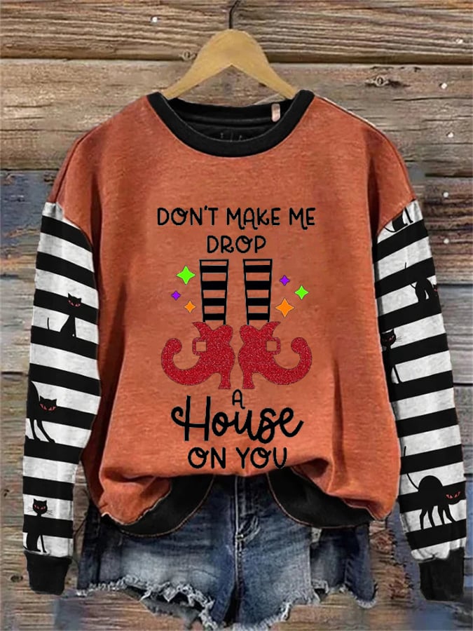 Women's Don'T Make Me Drop A House On You Print Crew Neck Sweatshirt