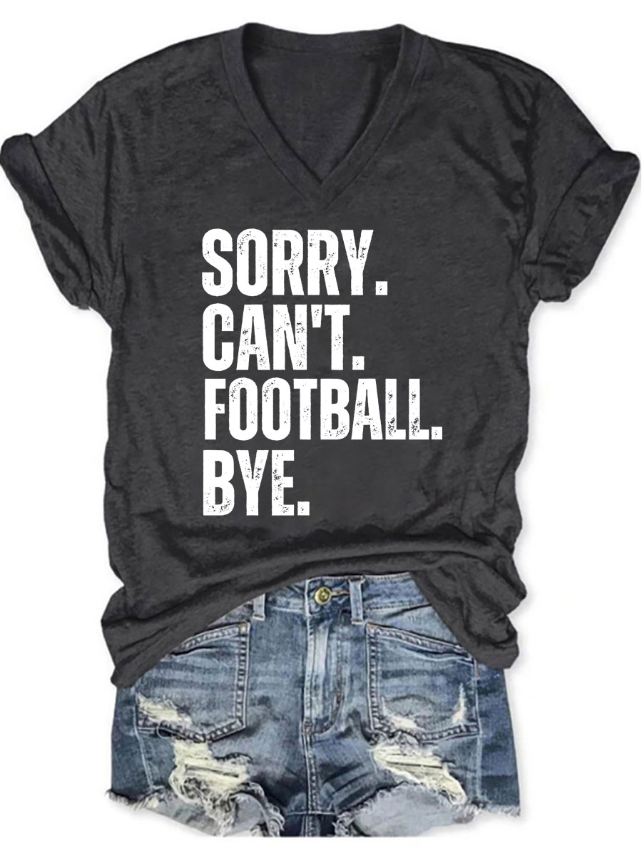 Sorry Can't Football Bye V-neck T-shirt