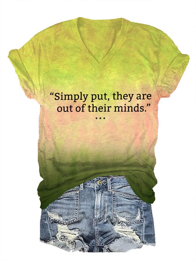 Women's Simply Put They Are Out Of Their Minds Print V Neck T-Shirt