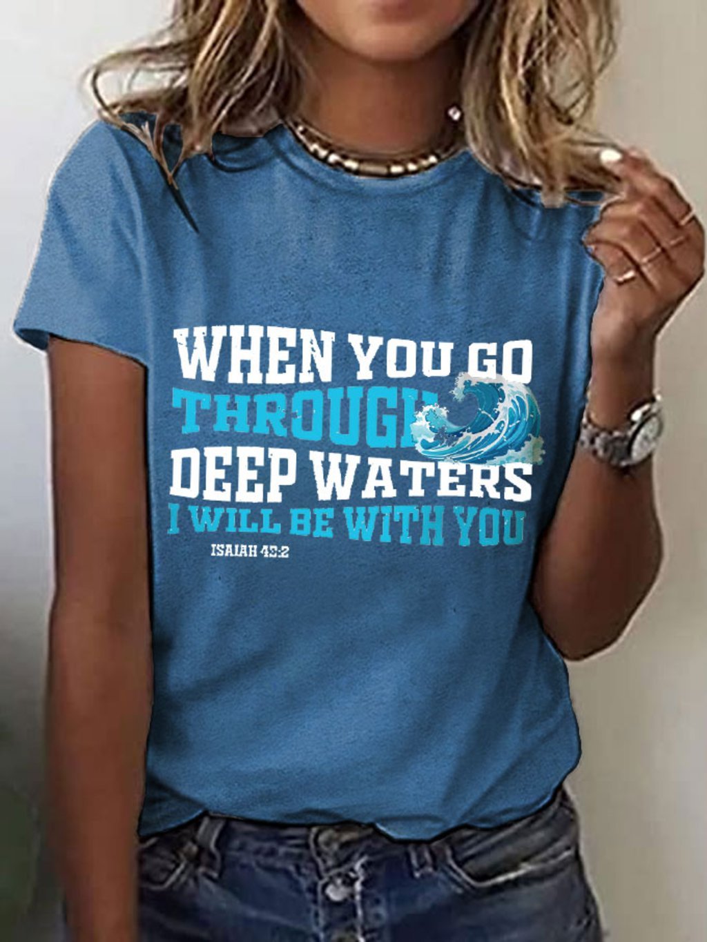 Women's When You Go Through Deep Waters I Will Be With You Print T-Shirt