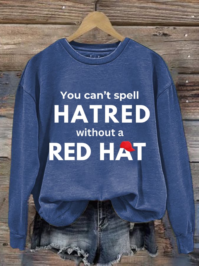 Women's You Can't Spell Hatred Without Red Hat Print Round Neck Sweatshirt