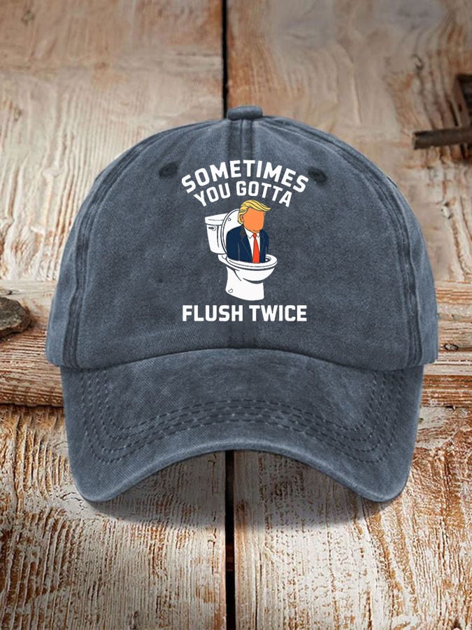 Sometimes You Gotta Flush Twice Print Hat