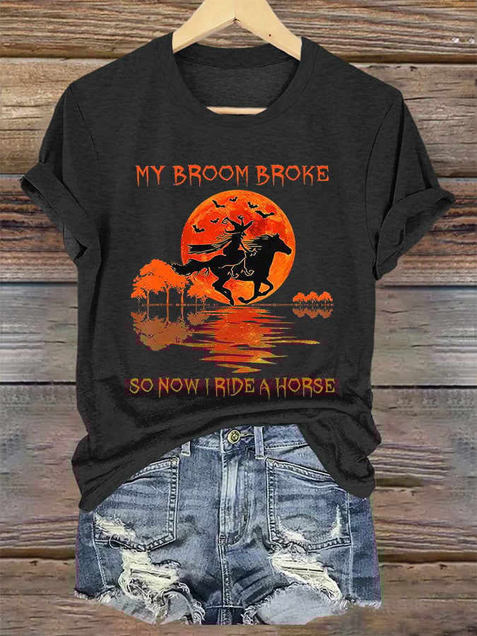 Women's My Broom Broke So Now I Ride A Horse Print Crew Neck T-Shirt