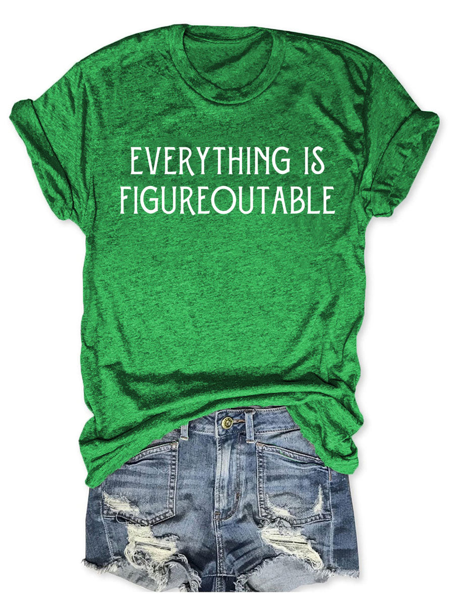 Everything Is Figureoutable T-shirt